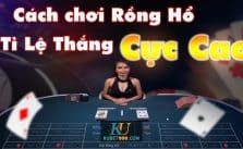 3 điều quan trọng để chiến thắng khi chơi Rồng Hổ